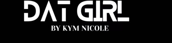 Dat Girl by Kym Nicole